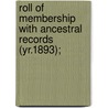 Roll of Membership with Ancestral Records (Yr.1893); [1893-1894, 1897, 1899, 1901, 1904, 1907, 1910, 1913, 1916, 1920, 1923] door Sons Of the American Society