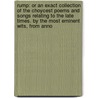 Rump: Or An Exact Collection Of The Choycest Poems And Songs Relating To The Late Times. By The Most Eminent Wits, From Anno door Onbekend