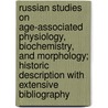 Russian Studies on Age-Associated Physiology, Biochemistry, and Morphology; Historic Description with Extensive Bibliography door V.N. Nikitin