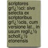 Scriptores Grï¿½Ci: Sive Selecta Ex Scriptoribus Grï¿½Cis, Cum Versione Lat., in Usum Regiï¿½ Scholï¿½ Etonensis