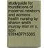 Studyguide For Foundations Of Maternal-newborn And Womens Health Nursing By Sharon Smith Murray Msn Rn C, Isbn 9781437715385