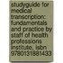 Studyguide For Medical Transcription: Fundamentals And Practice By Staff Of Health Professions Institute, Isbn 9780131881433