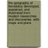 The Geography of Herodotus developed, explained, and illustrated from modern Researches and Discoveries. With maps and plans