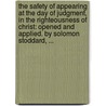 The safety of appearing at the day of judgment, in the righteousness of Christ: opened and applied. By Solomon Stoddard, ... door Solomon Stoddard