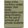 Trees of the Northern United States: Their Study, Description and Determination, for the Use of Schools and Private Students door Austin Craig Apgar