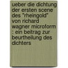 Ueber die Dichtung der ersten Scene des "Rheingold" von Richard Wagner microform : ein Beitrag zur Beurtheilung des Dichters by Hans Hagen