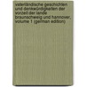 Vaterländische Geschichten Und Denkwürdigkeiten Der Vorzeit Der Lande Braunschweig Und Hannover, Volume 1 (German Edition) door Görges Wilhelm