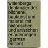 Wittenbergs Denkmäler Der Bildnerei, Baukunst Und Malerei: Mit Historischen Und Artistichen Erläuterungen (German Edition) door Gottfried Schadow Johann
