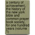 a Century of Achievement, the History of the New York Bible and Common Prayer Book Society, for One Hundred Years (Volume 1)