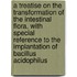 a Treatise on the Transformation of the Intestinal Flora, with Special Reference to the Implantation of Bacillus Acidophilus