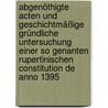 Abgenöthigte Acten und Geschichtmäßige gründliche Untersuchung einer so genanten Rupertinischen Constitution De Anno 1395 door Onbekend