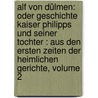 Alf Von Dülmen: Oder Geschichte Kaiser Philipps Und Seiner Tochter : Aus Den Ersten Zeiten Der Heimlichen Gerichte, Volume 2 door Benedikte Naubert