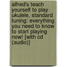 Alfred's Teach Yourself To Play Ukulele, Standard Tuning: Everything You Need To Know To Start Playing Now! [With Cd (Audio)] by Ran Manus