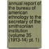 Annual Report of the Bureau of American Ethnology to the Secretary of the Smithsonian Institution (Volume 35 (1913-14) Pt. 1)