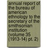 Annual Report of the Bureau of American Ethnology to the Secretary of the Smithsonian Institution (Volume 35 (1913-14) Pt. 2) by Smithsonian Institution. Ethnology