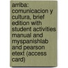 Arriba: Comunicacion y Cultura, Brief Edition with Student Activities Manual and Myspanishlab and Pearson Etext (Access Card) door Susan M. Bacon