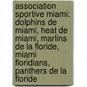 Association Sportive Miami: Dolphins de Miami, Heat de Miami, Marlins de La Floride, Miami Floridians, Panthers de La Floride by Source Wikipedia