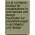 Cut & Compose: Toolbox for Visualizations in Architecture and Design Baukasten Fur Visualisierungen in Architektur Und Design