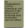 Die Festigkeitslehre Und Ihre Anwendung: Zum Gebrauch in Der Praxis Und Für Studirende Leicht Verständlich (German Edition) door Uhlich P