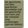 Die Geschichte Von Dem Spanischen Baumeister Und Die Geschichte Vom Leim Und Der Mariandl: Zwei Erzählungen (German Edition) by Reinhold Carolina