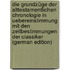 Die Grundzüge Der Alttestamentlichen Chronologie in Uebereinstimmung Mit Den Zeitbestimmungen Der Classiker (German Edition)