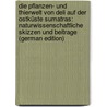 Die Pflanzen- und Thierwelt von Deli auf der Ostküste Sumatras: naturwissenschaftliche Skizzen und Beitrage (German Edition) door 1853-1919 Hagen B