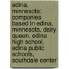Edina, Minnesota: Companies Based in Edina, Minnesota, Dairy Queen, Edina High School, Edina Public Schools, Southdale Center by Books Llc