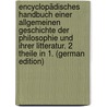 Encyclopädisches Handbuch Einer Allgemeinen Geschichte Der Philosophie Und Ihrer Litteratur. 2 Theile In 1. (German Edition) by Heinrich Martin Ernesti Johann