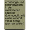 Erziehungs- Und Bildungswesen In Der Ukrainischen Sozialist. Räte-republik. Mit Einem Vorwort Von G. Hrinko (German Edition) by Michael Astermann
