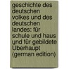Geschichte Des Deutschen Volkes Und Des Deutschen Landes: Für Schule Und Haus Und Für Gebildete Überhaupt (German Edition) door Wilhelm Böttiger Karl