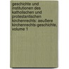 Geschichte Und Institutionen Des Katholischen Und Protestantischen Kirchenrechts: Aeußere Kirchenrechts-geschichte, Volume 1 door Johann Jacob Lange