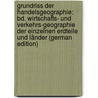 Grundriss Der Handelsgeographie: Bd. Wirtschafts- Und Verkehrs-Geographie Der Einzelnen Erdteile Und Länder (German Edition) door Eckert Max