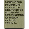 Handbuch Zum Philologischen Verstehen Der Apokryphischen Schriften Des Alten Testaments Für Anfänger Zunächst, Volume 1... door Johann Friedrich Von Gaab