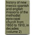 History of New Mexico Spanish and English Missions of the Methodist Episcopal Church from 1850 to 1910, in Decades (Volume 2)