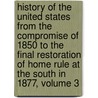 History of the United States from the Compromise of 1850 to the Final Restoration of Home Rule at the South in 1877, Volume 3 by James Ford Rhodes