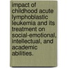 Impact of Childhood Acute Lymphoblastic Leukemia and Its Treatment on Social-Emotional, Intellectual, and Academic Abilities. door Melissa Lynne DeVries
