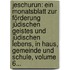 Jeschurun: Ein Monatsblatt Zur Förderung Jüdischen Geistes Und Jüdischen Lebens, In Haus, Gemeinde Und Schule, Volume 6...