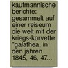 Kaufmannische Berichte: Gesammelt Auf Einer Reiseum Die Welt Mit Der Kriegs-korvette "galathea, In Den Jahren 1845, 46, 47... door Willhelm Herman Noptisch