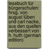 Lesebuch für Bürgerschulen: Hrsg. von August Lüben und Carl Nacke, aus den Quellen verbessert von H. Huth (German Edition) door Lüben August