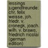 Lessings Jugendfreunde: Chr. Felix Weisse, Joh. Friedr. v. Cronegk, Joach. Wilh. v. Brawe, Friedrich Nicolai (German Edition)