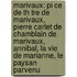 Marivaux: Pi Ce de Th Tre de Marivaux, Pierre Carlet de Chamblain de Marivaux, Annibal, La Vie de Marianne, Le Paysan Parvenu