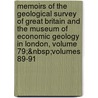 Memoirs of the Geological Survey of Great Britain and the Museum of Economic Geology in London, Volume 79;&Nbsp;Volumes 89-91 by Britain Geological Surv