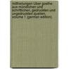 Mittheilungen Über Goethe: Aus Mündlichen Und Schriftlichen, Gedruckten Und Ungedruckten Quellen, Volume 1 (German Edition) door Wilhelm Riemer Friedrich