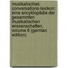 Musikalisches Conversations-Lexikon: Eine Encyklopädie Der Gesammten Musikalischen Wissenschaften, Volume 6 (German Edition) by Mendel Hermann