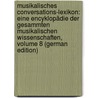 Musikalisches Conversations-Lexikon: Eine Encyklopädie Der Gesammten Musikalischen Wissenschaften, Volume 8 (German Edition) by Mendel Hermann