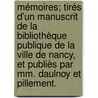 Mémoires; Tirés D'un Manuscrit De La Bibliothèque Publique De La Ville De Nancy, Et Publiès Par Mm. Daulnoy Et Pillement. door Jean Du. Pasquier