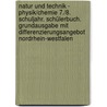 Natur und Technik - Physik/Chemie 7./8. Schuljahr. Schülerbuch. Grundausgabe mit Differenzierungsangebot Nordrhein-Westfalen door Jan Beyer