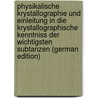 Physikalische Krystallographie Und Einleitung in Die Krystallographische Kenntniss Der Wichtigsten Subtanzen (German Edition) door Groth Paul