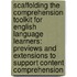 Scaffolding the Comprehension Toolkit for English Language Learners: Previews and Extensions to Support Content Comprehension