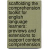 Scaffolding the Comprehension Toolkit for English Language Learners: Previews and Extensions to Support Content Comprehension door Stephanie Harvey